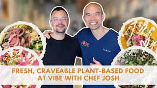 I tried the Fresh, Craveable Plant-Based Food at Vibe with Chef Josh