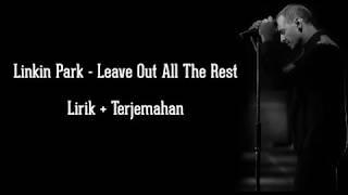 Linkin Park - Leave Out All The Rest | Lirik dan terjemahan Indonesia