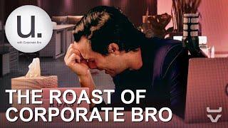 The Roast of Corporate Bro [From episode 6 of unsubscribe.]