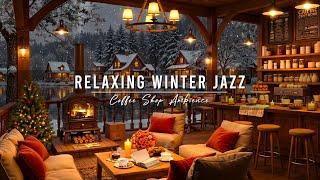 Relaxing Jazz Instrumental Music  Cozy Winter Coffee Shop Ambience & Smooth Jazz Music for Studying