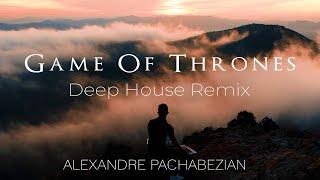 Game Of Thrones (Deep House Remix) - Alexandre Pachabezian