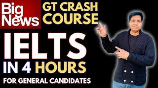 BIG News! CRASH COURSE - IELTS In 4 HOURS For General Training Candidates By Asad Yaqub