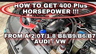 (AUDI) HOW TO GET 400 + HORSEPOWER ON YOUR 2.0T B8/B9/B7/B6 AUDI A4/A5/A3/Q5/A6/TT