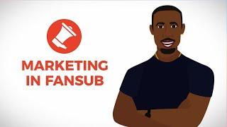 Marketing with Fansub | Fansub Tutorials