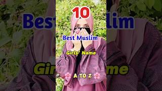 10 Best Muslim Girl Name's Letter A to Z   #islam #girl #shorts #viral #viralvideo
