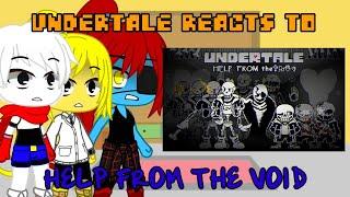 Undertale reacts to Help From The Void (Phase 1-5)