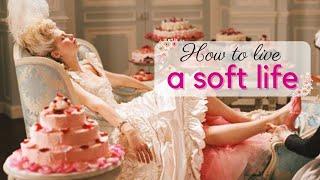 How to live a SOFT LIFE - 20 Tips for Softer Life