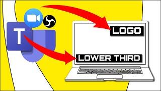 Add LOGO and LOWER THIRDS To Teams or Zoom video calls with OBS Studio