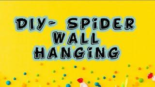 DIY - SPIDER WALL HANGING | CREATIVITY | EASY TO MAKE | BEAUTIFUL HOME DECOR