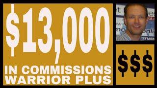 Warrior Plus Income Proof - $13,000.00 In Commissions.