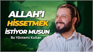 Allah'ı Hissetmek İster Misin, Hissetmek İçin Bunu Kullan - Mehmet Ede