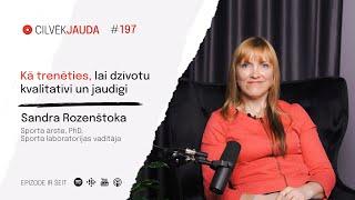 #197 Kā trenēties, lai dzīvotu kvalitatīvi un jaudīgi - Dr. SANDRA ROZENŠTOKA