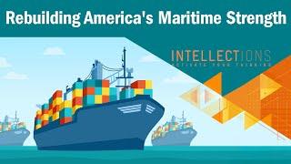 Rebuilding America’s Maritime Strength
