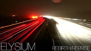 ELYSIUM | Rebirth/Reprise