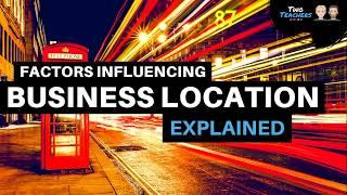 Factors Influencing Business Location Explained