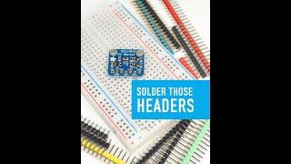 Solder Those Headers - Collin’s Lab Notes #adafruit #collinslabnotes