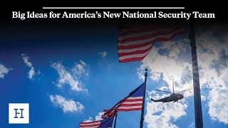 Big Ideas for America’s New National Security Team