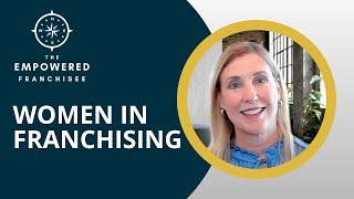 Women in Franchising | The Empowered Franchise