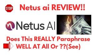 Netus AI Review-Is This Paraphrasing Tool Really WORTH The HYPE At ALL Or  NOT?See(Do not Use Yet)