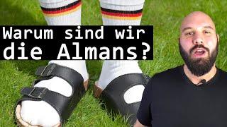 Warum sind wir eigentlich die "Almans"?