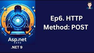 Ep6. HTTP Method: POST  | ASP.NET Core in .NET 9 | C# | 2024