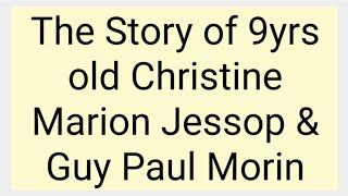 The Story 9yrs old Christine Marion Jessop and Guy Paul Morin