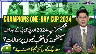 Champions One-Day Cup 2024 - Questions on Mentors' Selected Teams? -Yahya Hussaini -Score -Geo Super