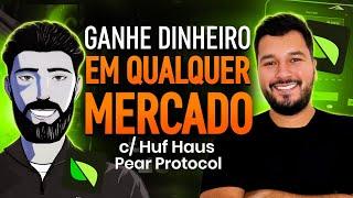 Ganhe Dinheiro em Qualquer Mercado! - Com Huf Haus, Founder & CEO Pear Protocol 