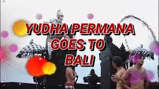 YUDHA PERMANA GOES TO BALI
