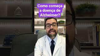 COMO COMEÇA A DOENÇA DE ALZHEIMER ?