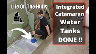 Ep123 Integrated Fresh Water Tanks Finished - Life On The Hulls - Catamaran Build Series