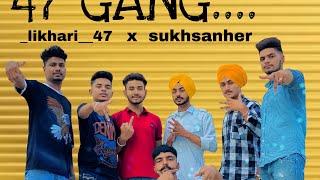 47 gang (full video ) Likhari_47 X  Sukhsanher #47gang #punjabisong #trending