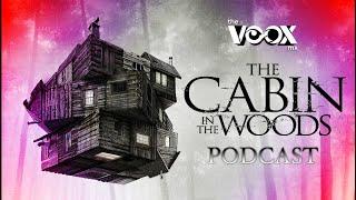 Cabin in the Woods - PODCAST - The VOOX mx