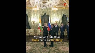 Myanmar Junta Boss Hails Putin as ‘Rat King’