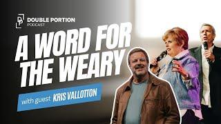 A Word for the Weary with Kris Vallotton | Mike & Cindy Jacobs