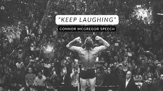 KEEP LAUGHING - Connor McGregor Speech