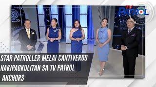 Star Patroller Melai Cantiveros nakipagkulitan sa TV Patrol Anchors | Star Patrol