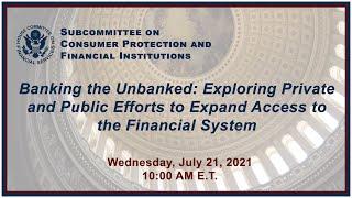 Banking the Unbanked: Exploring Private and Public Efforts to Expand Access to... (EventID=113948)