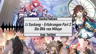 Gacha Podcast: Li Sushang/ Honkai Part 2 Erfahrungen/ Mihoyo Spiele DNA [Deutsch]