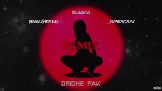 DRIDHE PAK Remix - Blanco OTB , SuperCrax , EngliVersal , Noizy , MCKresha , Lyrical Son