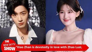 "Xiao Zhan is devoted to Zhao Lusi, but his close brothers interfere."