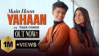 Main Hoon Yahaan | Official Music Video | Taha Usman ft Zoya Rajpoot