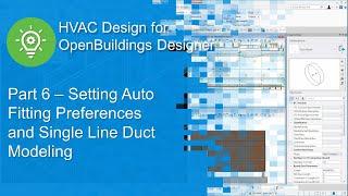 Part 6 - Setting Auto Fitting Preferences and Single Line Duct Modeling in OpenBuildings Designer