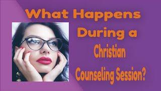 what happens during a christian counseling session