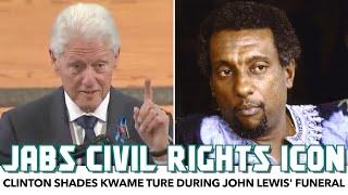 Bill Clinton Takes Shots At Kwame Ture During John Lewis' Funeral