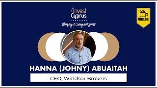 Working & Living in Cyprus Series: Hanna (Johny) Abuaitah, CEO of Windsor Brokers