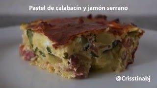 Pastel de Calabacín y Jamón Serrano Fácil