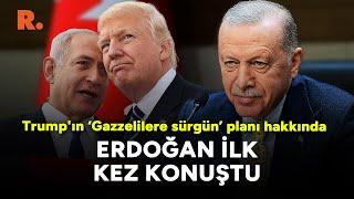 Erdoğan, Trump'ın 'Gazze' planı hakkında ilk kez konuştu