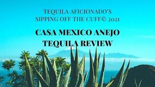 Casa Mexico Anejo Tequila Review