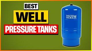 Best Well Pressure Tanks in 2025  [Top 6 Picks Reviewed]